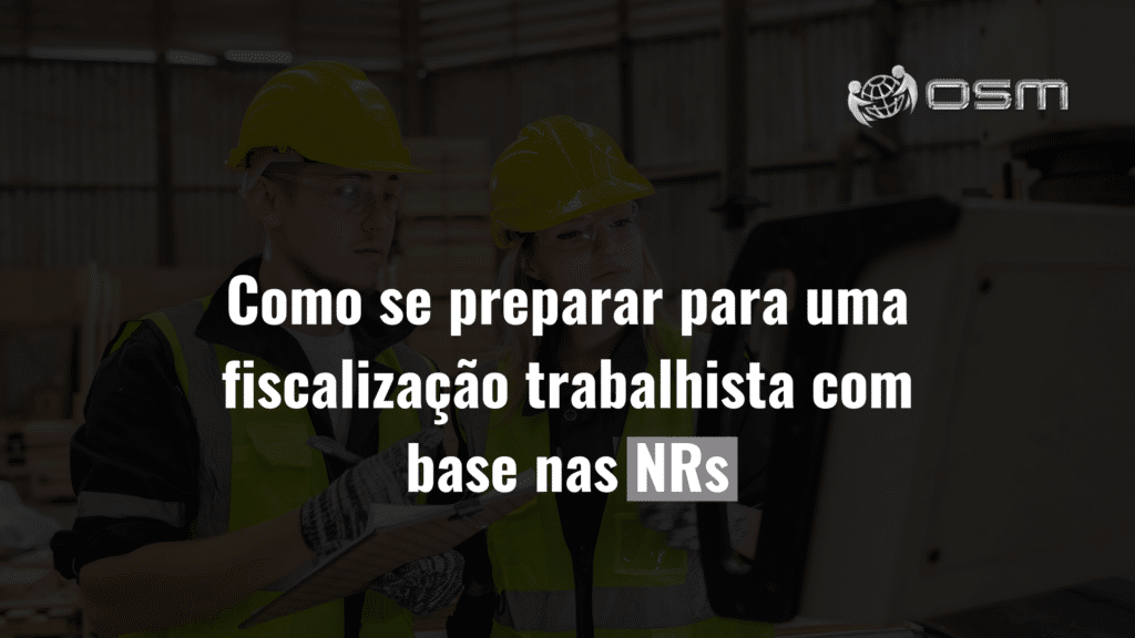 Como se preparar para uma fiscalização trabalhista com base nas NRs