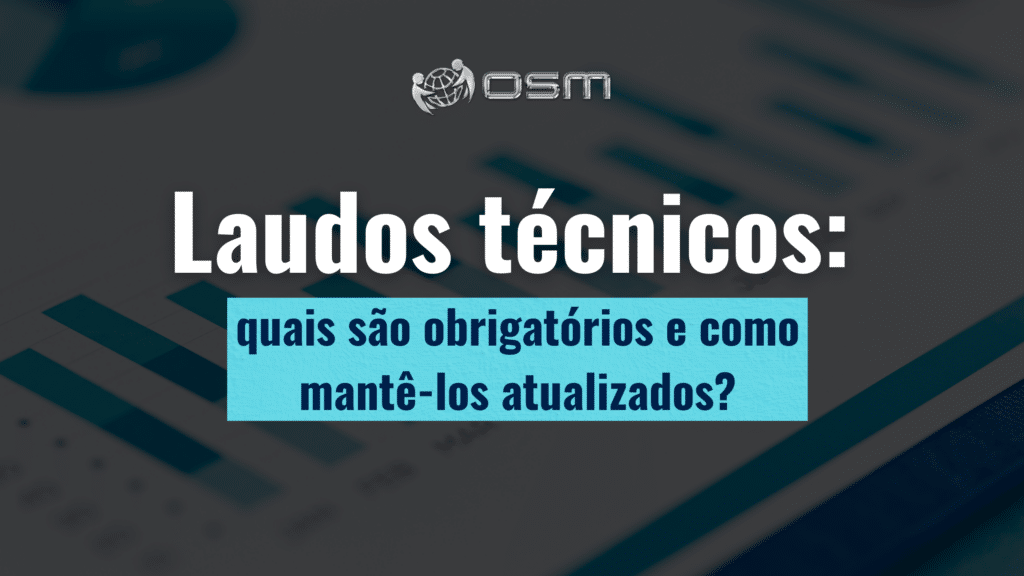 Laudos técnicos: quais são obrigatórios e como mantê-los atualizados?