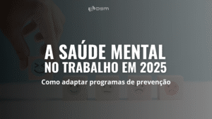 Saúde mental no trabalho em 2025: como adaptar programas de prevenção