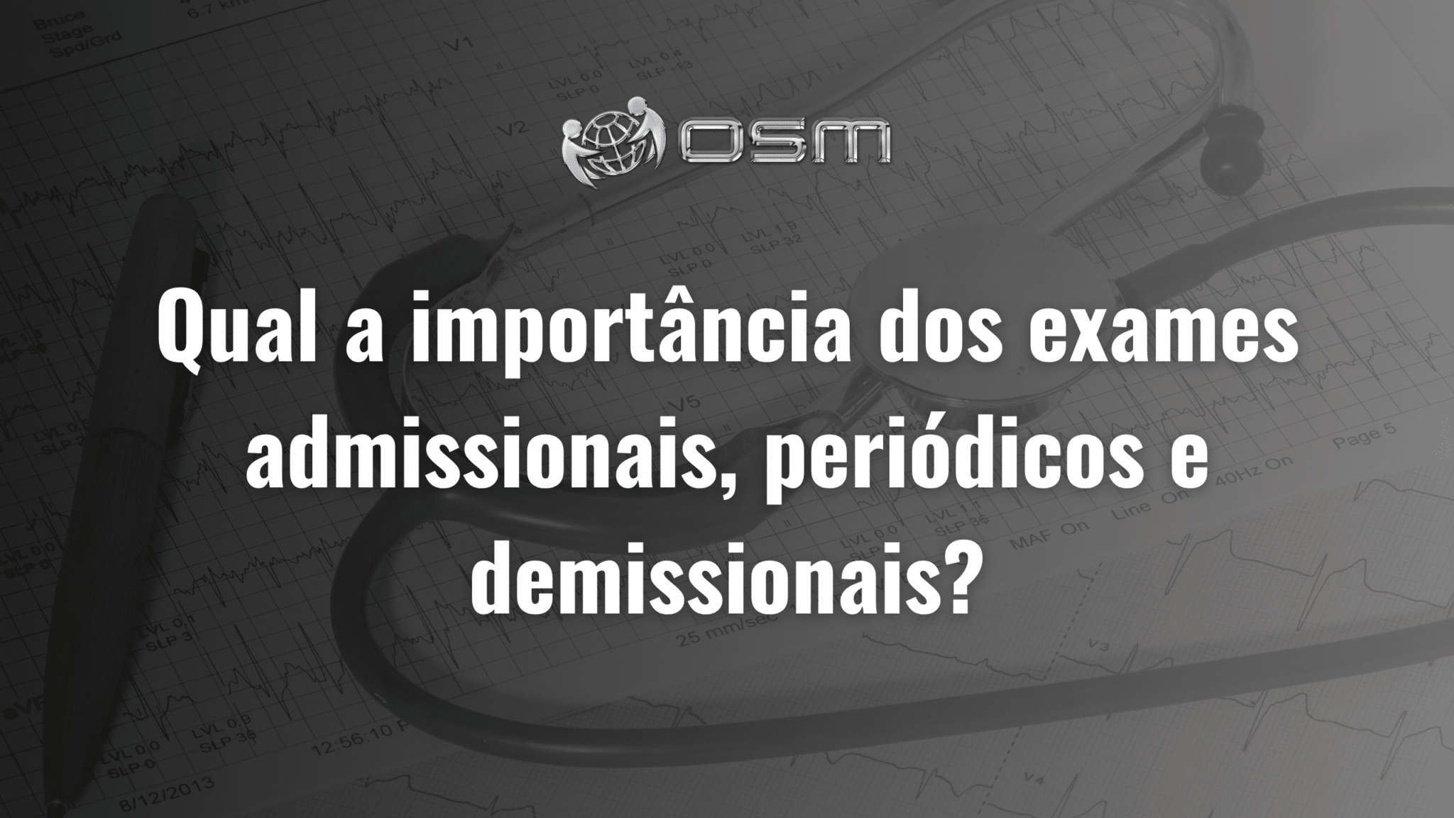 Qual a importância dos exames admissionais, periódicos e demissionais?
