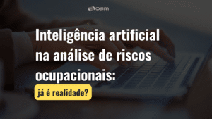 Inteligência artificial na análise de riscos ocupacionais: já é realidade?
