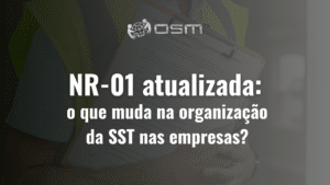 NR-01 atualizada: o que muda na organização da SST nas empresas?