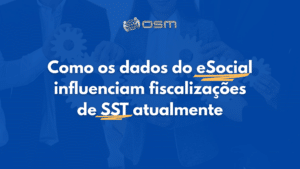 Como os dados do eSocial influenciam fiscalizações de SST atualmente