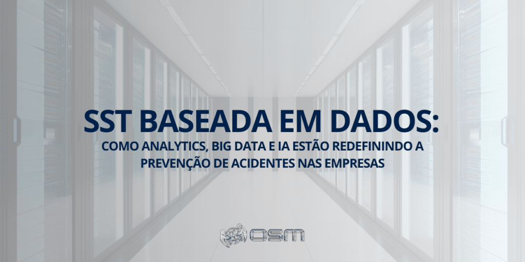 SST baseada em dados: como analytics, big data e IA estão redefinindo a prevenção de acidentes nas empresas