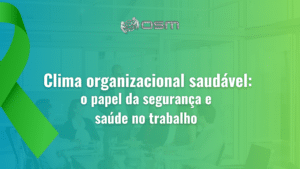 Clima organizacional saudável: o papel da segurança e saúde no trabalho