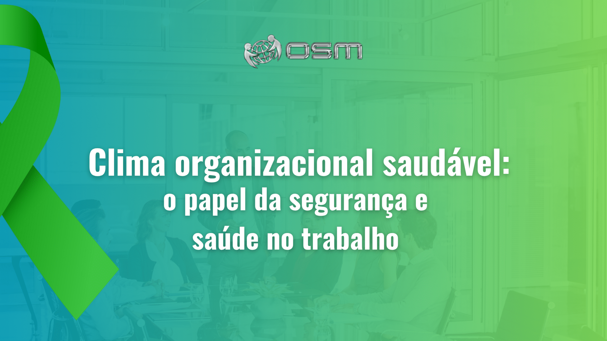 Clima organizacional saudável: o papel da segurança e saúde no trabalho