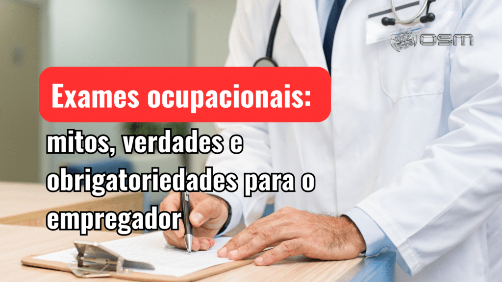 Exames ocupacionais: mitos, verdades e obrigatoriedades para o empregador