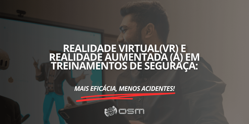 Realidade virtual (VR) e realidade aumentada (AR) em treinamentos de segurança: mais eficácia, menos acidentes