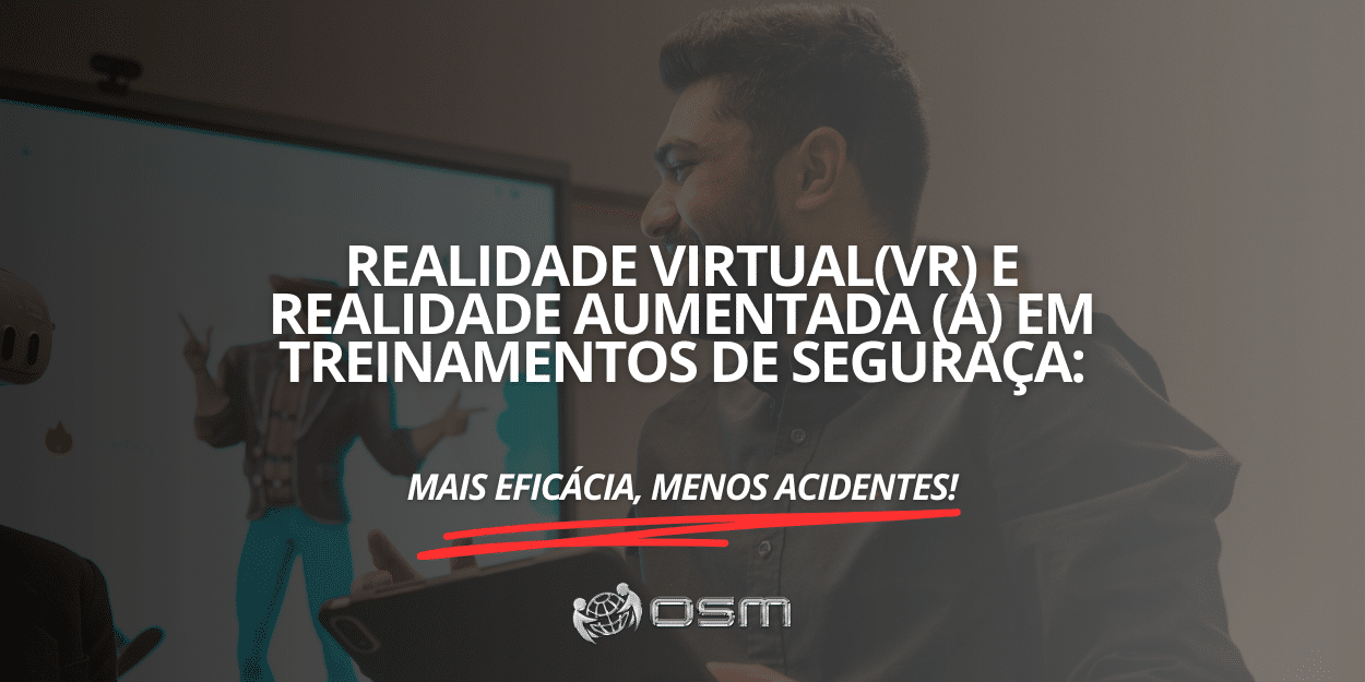 Realidade virtual (VR) e realidade aumentada (AR) em treinamentos de segurança: mais eficácia, menos acidentes