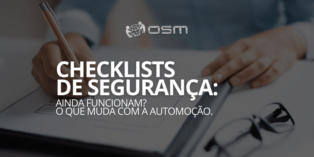 Checklists de segurança: ainda funcionam? O que muda com a automação