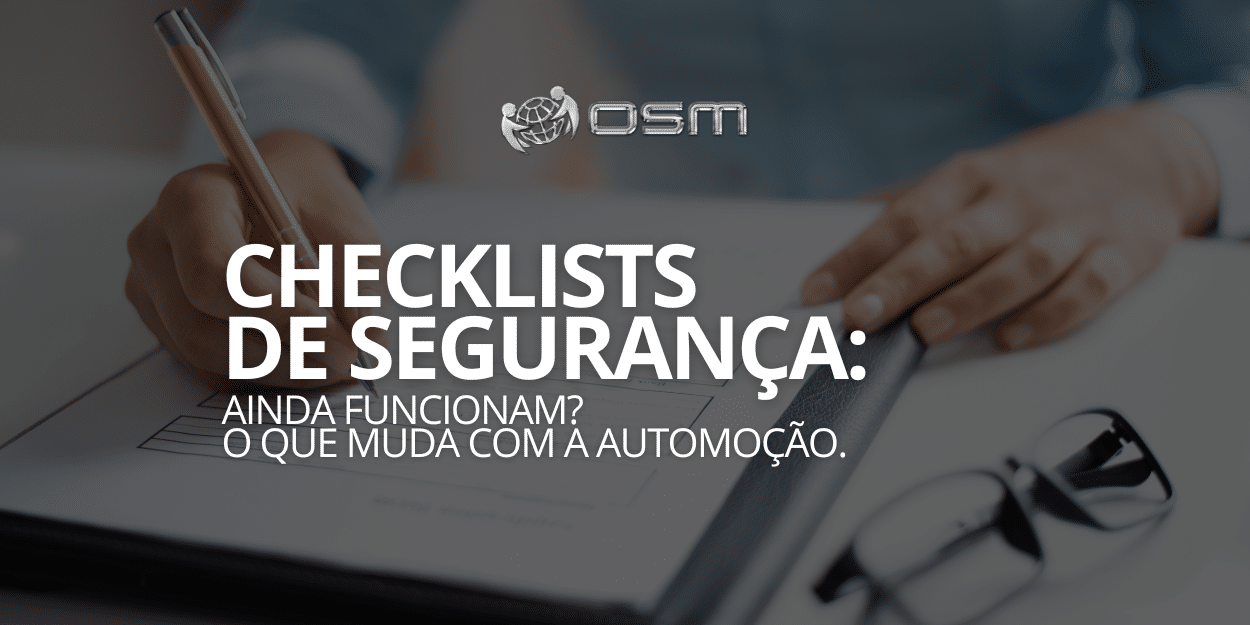 Checklists de segurança: ainda funcionam? O que muda com a automação